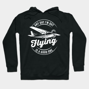Any Day I'm Out Flying is a Good One Hoodie
